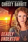 Deadly Undertow by Christy Barritt