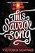 This Savage Song by Victoria Schwab