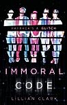 Immoral Code by Lillian  Clark