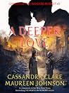 A Deeper Love by Cassandra Clare