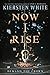 Now I Rise (The Conqueror's Saga, #2)