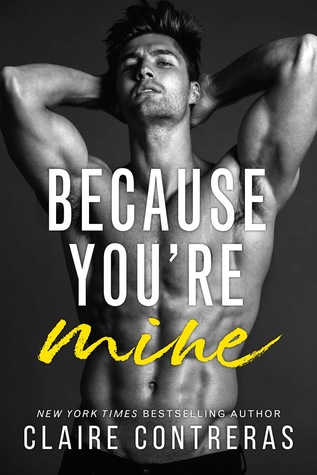 Because You're Mine by Claire Contreras