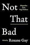 Not That Bad by Roxane Gay