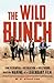 The Wild Bunch: Sam Peckinpah, a Revolution in Hollywood, and the Making of a Legendary Film