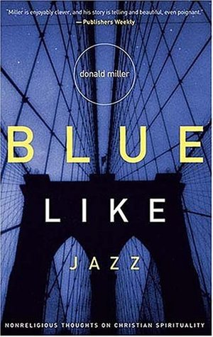 Blue Like Jazz by Donald Miller