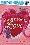 Mouse Loves Love by Lauren Thompson