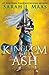 Kingdom of Ash by Sarah J. Maas