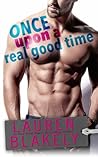 Once Upon a Real Good Time by Lauren Blakely