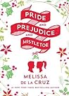 Pride and Prejudice and Mistletoe by Melissa de la Cruz