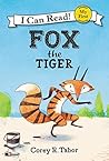 Fox the Tiger by Corey R. Tabor