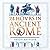 24 Hours in Ancient Rome: A Day in the Life of the People Who Lived There