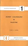 Zionist Colonialism in Palestine (Palestine Monographs, #1)