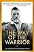 The Way of the Warrior: An Ancient Path to Inner Peace