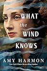 What the Wind Knows by Amy Harmon