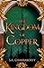 The Kingdom of Copper (The Daevabad Trilogy, #2)