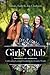 Girls' Club: Cultivating Lasting Friendship in a Lonely World