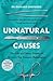 Unnatural Causes: The Life and Many Deaths of Britain's Top Forensic Pathologist