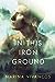 In This Iron Ground (Natural Magic #1)