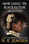 How Long 'til Black Future Month? by N.K. Jemisin