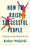 How To Raise Successful People by Esther Wojcicki