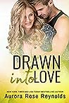 Drawn into Love by Aurora Rose Reynolds