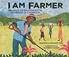 I Am Farmer by Miranda  Paul