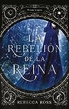 La rebelión de la reina by Rebecca   Ross