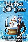 Miss Frost Chills the Cheater by Kristen Painter