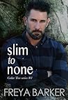 Slim to None by Freya Barker