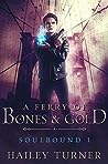 A Ferry of Bones & Gold by Hailey Turner