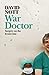 War Doctor: Surgery on the Front Line