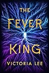 The Fever King by Victoria  Lee