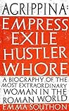 Agrippina: Empress, Exile, Hustler, Whore