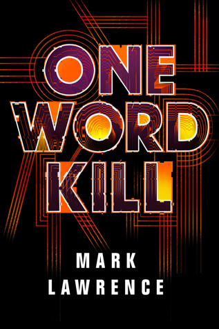 One Word Kill by Mark  Lawrence