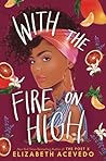 With the Fire on High by Elizabeth Acevedo