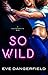 So Wild (Silver Daughters Ink, #1)