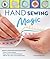 Hand Sewing Magic: Essential Know-How for Hand Stitching--*10 Easy, Creative Projects *Master Tension and Other Techniques * With Pro Tips, Tricks, and Troubleshooting