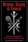 Besom, Stang & Sword: A Guide to Traditional Witchcraft, the Six-Fold Path & the Hidden Landscape