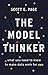 The Model Thinker: What You Need to Know to Make Data Work for You