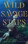 Wild Savage Stars by Kristina Pérez