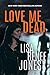 Love Me Dead (Lilah Love, #3) by Lisa Renee Jones