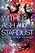 Within Ash and Stardust (The Xenith Trilogy, #3)