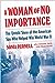 A Woman of No Importance: The Untold Story of the American Spy Who Helped Win World War II