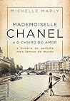 Mademoiselle Chanel e o cheiro do amor by Michelle Marly