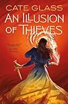 An Illusion of Thieves by Cate Glass