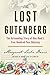 The Lost Gutenberg: The Astounding Story of One Book's Five-Hundred-Year Odyssey