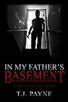 In My Father's Basement by T.J. Payne