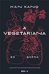 A Vegetariana by Han Kang