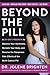 Beyond the Pill: A 30-Day Program to Balance Your Hormones, Reclaim Your Body, and Reverse the Dangerous Side Effects of the Birth Control Pill