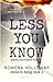 Less You Know (Ashes to Ashes #2)